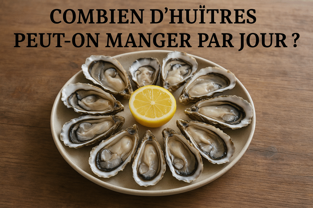 combien dhuitres peut on manger par jour 2025 08 24